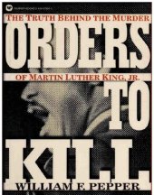 book Orders to Kill: The Truth Behind the Murder of Martin Luther King Jr.