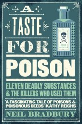 book A Taste for Poison: Eleven deadly substances and the killers who used them