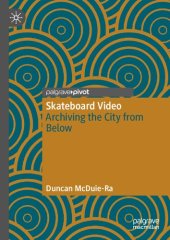 book Skateboard Video: Archiving the City from Below