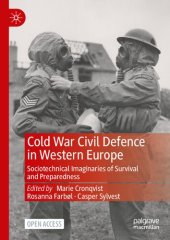 book Cold War Civil Defence in Western Europe: Sociotechnical Imaginaries of Survival and Preparedness