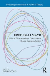 book Fred Dallmayr: Critical Phenomenology, Cross-cultural Theory, Cosmopolitanism