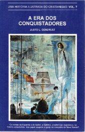 book E até aos confins da terra : uma história ilustrada do cristianismo. A era dos conquistadores volume 7