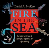 book Fire in the Sea: Bioluminescence and Henry Compton's Art of the Deep (Volume 25) (Gulf Coast Books, sponsored by Texas A&M University-Corpus Christi)