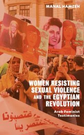 book Women Resisting Sexual Violence and the Egyptian Revolution: Arab Feminist Testimonies