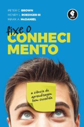 book Fixe o conhecimento: a ciência da aprendizagem bem-sucedida