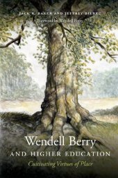 book Wendell Berry and Higher Education: Cultivating Virtues of Place (Culture Of The Land)