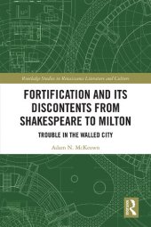 book Fortification and Its Discontents from Shakespeare to Milton: Trouble in the Walled City