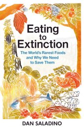 book Eating to Extinction - The World's Rarest Foods and Why We Need to Save Them