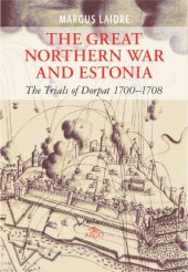 book The Great Northern War and Estonia: The Trials of Dorpat 1700-1708