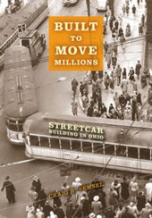 book Built to Move Millions: Streetcar Building in Ohio