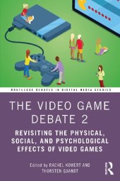 book The Video Game Debate 2: Revisiting the Physical, Social, and Psychological Effects of Video Games