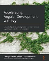 book Accelerating Angular Development with Ivy: A practical guide to building faster and more testable Angular apps with the new Ivy engine. Code