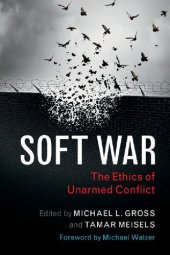 book Soft War: The Ethics Of Unarmed Conflict