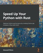 book Speed Up Your Python with Rust: Optimize Python performance by creating Python pip modules in Rust with PyO3