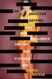 book An American Brothel: Sex and Diplomacy during the Vietnam War