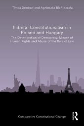 book Illiberal Constitutionalism in Poland and Hungary: The Deterioration of Democracy, Misuse of Human Rights and Abuse of the Rule of Law