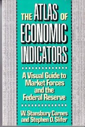 book The Atlas of Economic Indicators: A Visual Guide to Market Forces, and the Federal Reserve