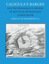 book Caligula's Barges and the Renaissance Origins of Nautical Archaeology Under Water