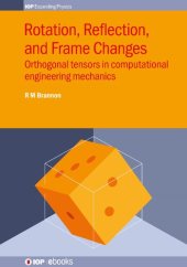 book Rotation, Reflection and Frame Changes: Orthogonal Tensors in Computational Engineering Mechanics