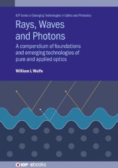 book Rays, Waves and Photons: A compendium of foundations and emerging technologies of pure and applied optics