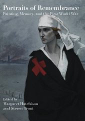 book Portraits of Remembrance: Painting, Memory, and the First World War