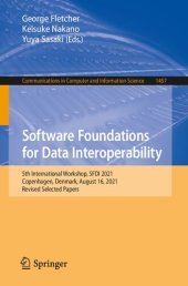 book Software Foundations for Data Interoperability: 5th International Workshop, SFDI 2021, Copenhagen, Denmark, August 16, 2021, Revised Selected Papers ... in Computer and Information Science, 1457)