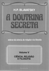 book A Doutrina Secreta - (Vol. V): Ciência, Religião e Filosofia: Volume 5