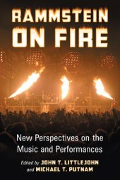 book Rammstein on Fire: New Perspectives on the Music and Performances