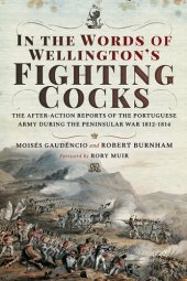 book In the Words of Wellington's Fighting Cocks: The After-action Reports of the Portuguese Army during the Peninsular War 1812 1814