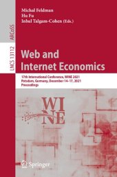 book Web and Internet Economics: 17th International Conference, WINE 2021, Potsdam, Germany, December 14–17, 2021, Proceedings (Lecture Notes in Computer Science, 13112)