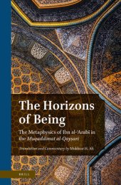 book The Horizons of Being. The Metaphysics of Ibn al-ʿArabī in the Muqaddimat al-Qayṣarī