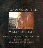 book Standing on the Walls of Time: Ancient Art of Utah's Cliffs and Canyons