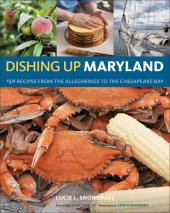 book Dishing Up Maryland: 150 Recipes from the Alleghenies to the Chesapeake Bay