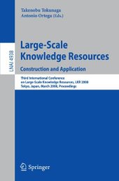 book Large-Scale Knowledge Resources. Construction and Application: Third International Conference on Large-Scale Knowledge Resources, LKR 2008, Tokyo, Japan, March 3-5, 2008. Proceedings