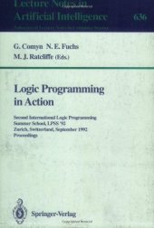 book Logic Programming in Action: Second International Logic Programming Summer School, LPSS '92 Zurich, Switzerland, September 7–11, 1992 Proceedings