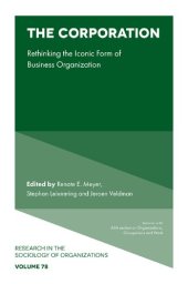 book The Corporation: Rethinking the Iconic Form of Business Organization (Research in the Sociology of Organizations) (Research in the Sociology of Organizations, 78)