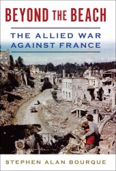 book Beyond the Beach: The Allied War Against France