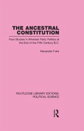 book The Ancestral Constitution: Four Studies in Athenian Party Politics at the End of the Fifth Century B.C.