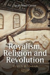 book Royalism, Religion and Revolution: Wales, 1640-1688