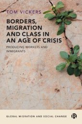 book Borders, Migration and Class in an Age of Crisis: Producing Workers and Immigrants