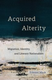 book Acquired Alterity: Migration, Identity, and Literary Nationalism