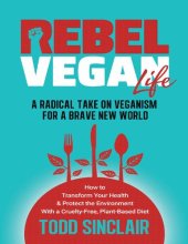 book Rebel Vegan Life A Radical Take on Veganism for a Brave New World by