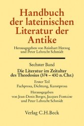 book Handbuch der lateinischen Literatur der Antike Bd. 6: Die Literatur im Zeitalter des Theodosius (374-430 n.Chr.): 1. Teil: Fachprosa, Dichtung, Kunstprosa