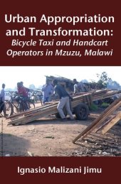 book Urban Appropriation and Transformation: Bicycle Taxi and Handcart Operators in Mzuzu, Malawi