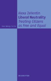 book Liberal Neutrality: Treating Citizens as Free and Equal