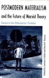 book Postmodern Materialism and the Future of Marxist Theory: Essays in the Althusserian Tradition