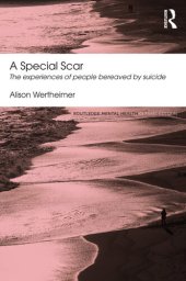 book A Special Scar: The experiences of people bereaved by suicide (Routledge Mental Health Classic Editions)