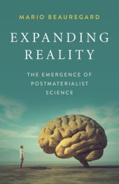 book Expanding Reality: The Emergence of Postmaterialist Science