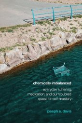 book Chemically Imbalanced: Everyday Suffering, Medication, and Our Troubled Quest for Self-Mastery