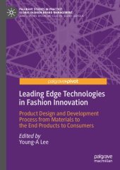 book Leading Edge Technologies in Fashion Innovation: Product Design and Development Process from Materials to the End Products to Consumers